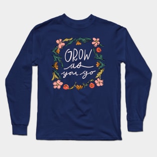 Grow As You Go Quote Long Sleeve T-Shirt